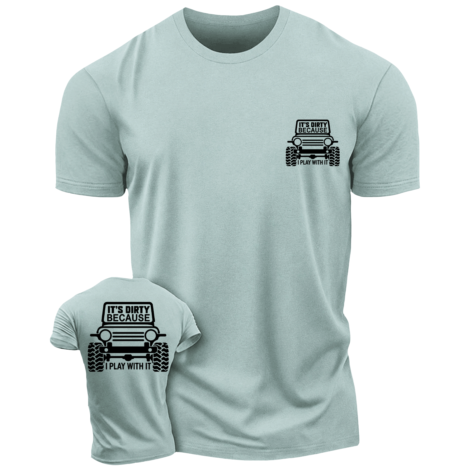 It's Dirty Because I Play with It Offroad Cotton T-shirt