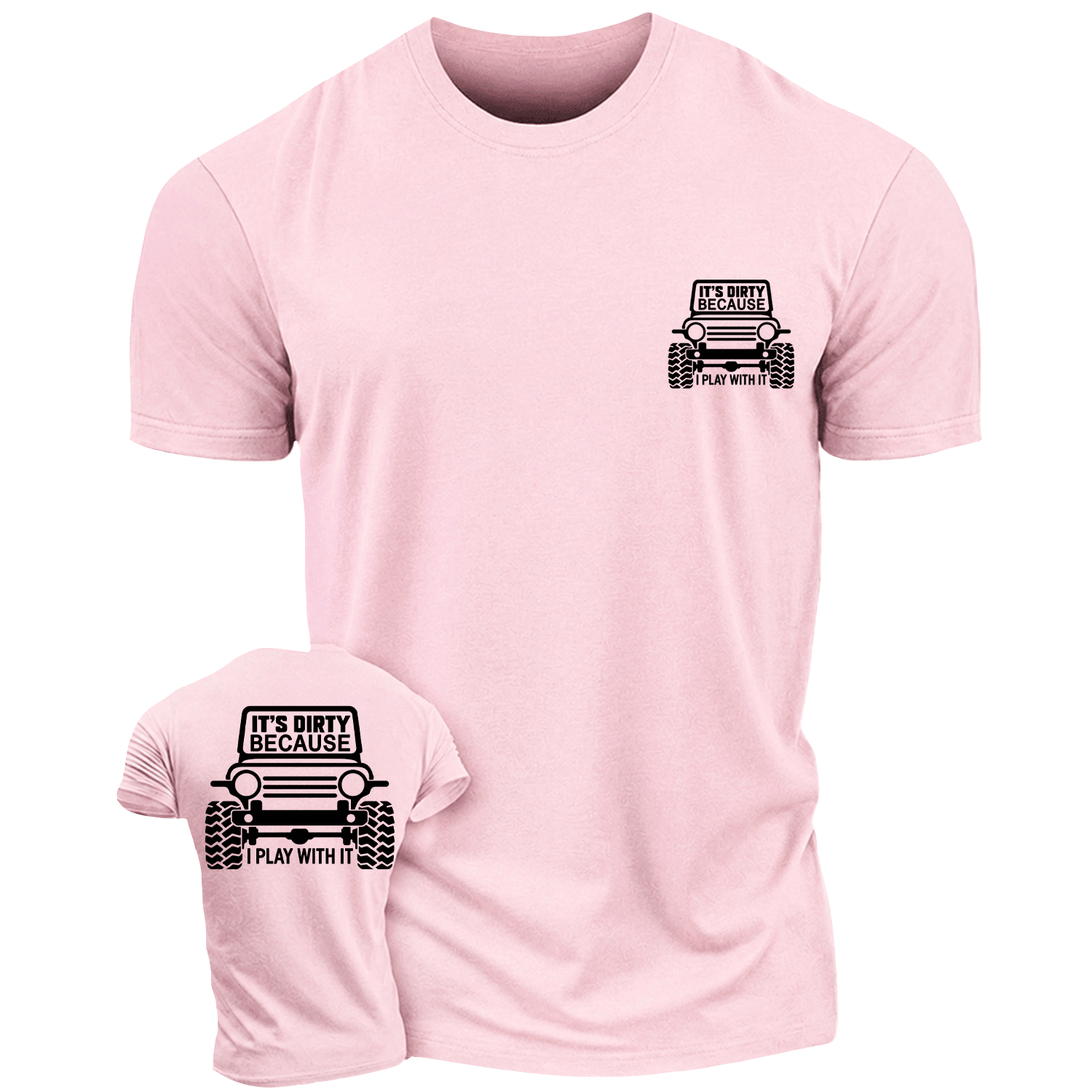 It's Dirty Because I Play with It Offroad Cotton T-shirt