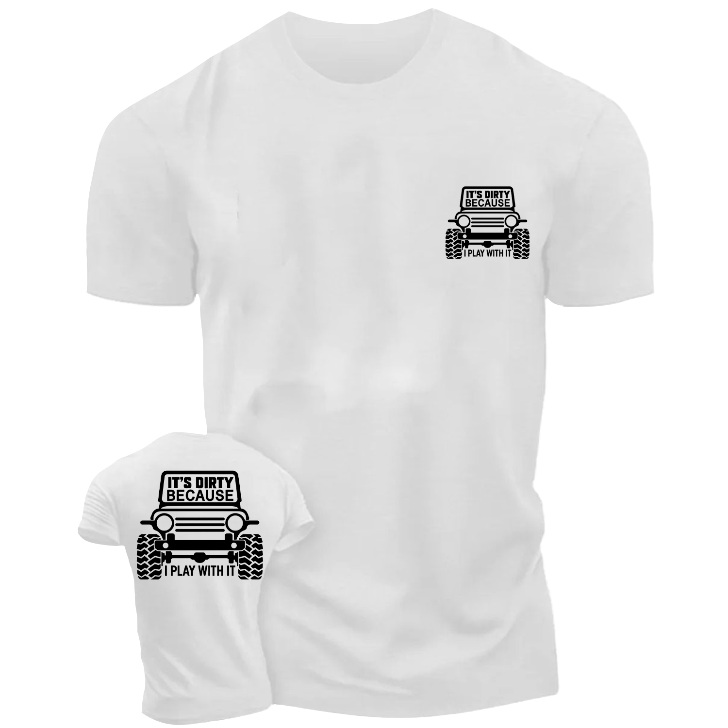 It's Dirty Because I Play with It Offroad Cotton T-shirt
