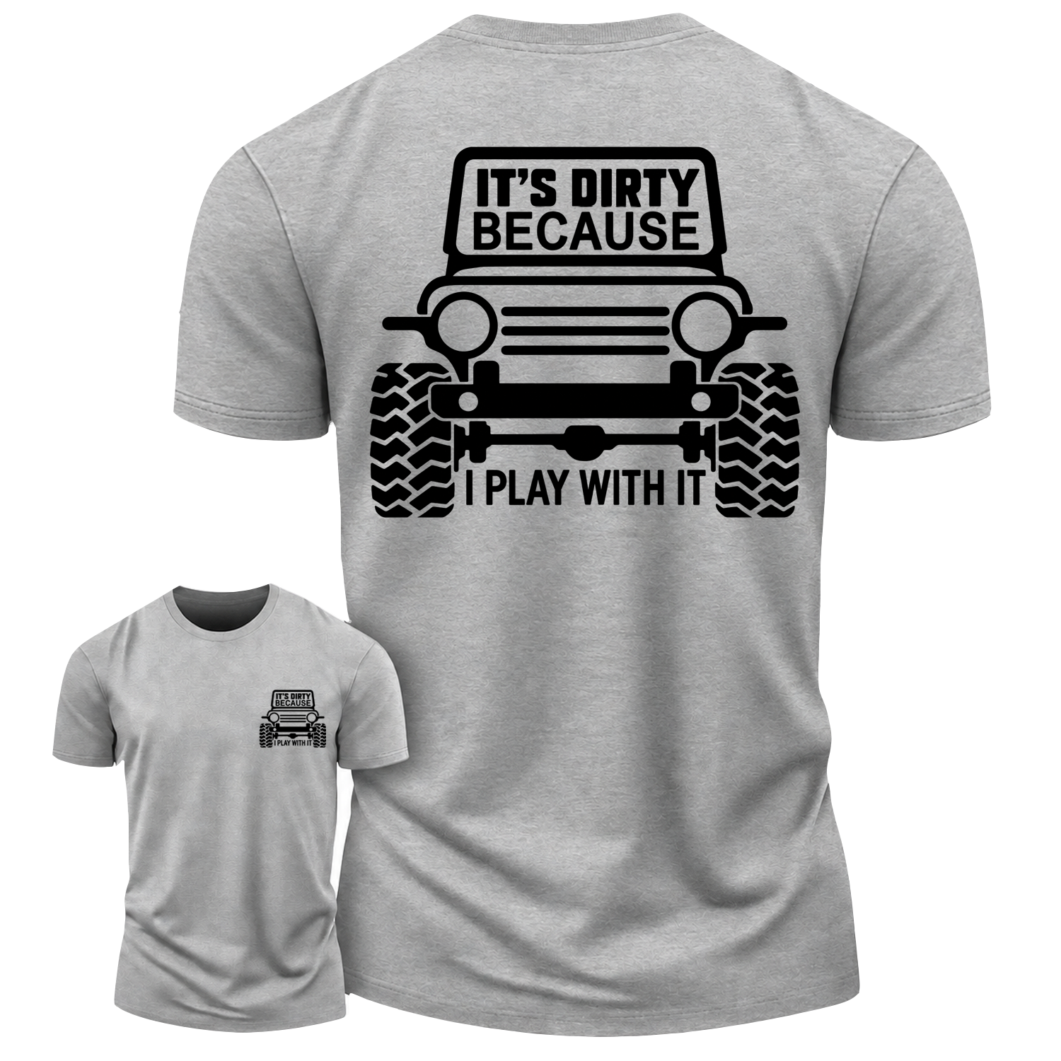 It's Dirty Because I Play with It Offroad Cotton T-shirt