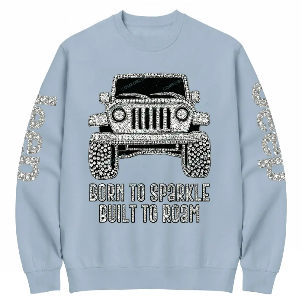 Bling Car Born To Sparkle Built To Roam Jp Cotton Sweatshirt