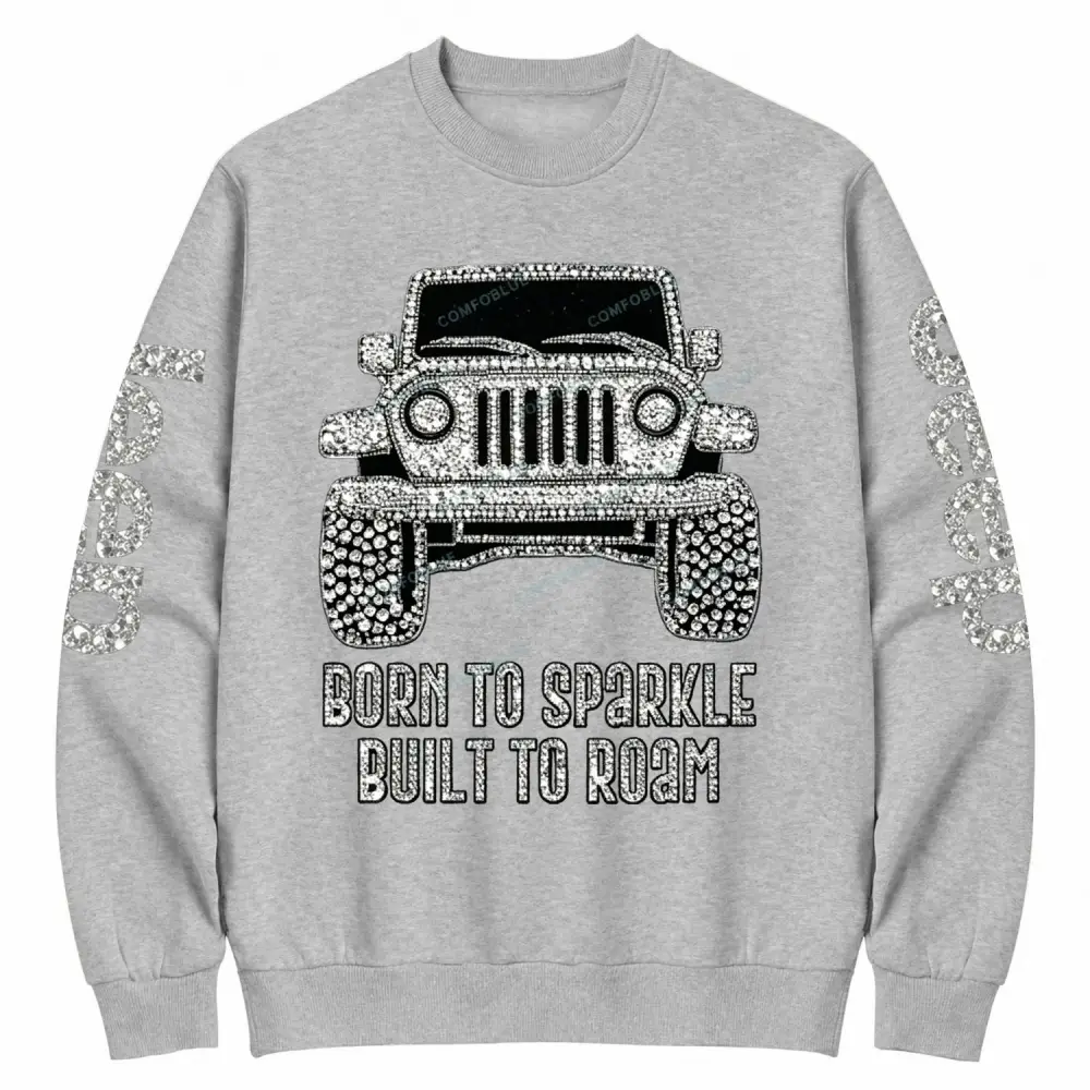 Bling Car Born To Sparkle Built To Roam Jp Cotton Sweatshirt