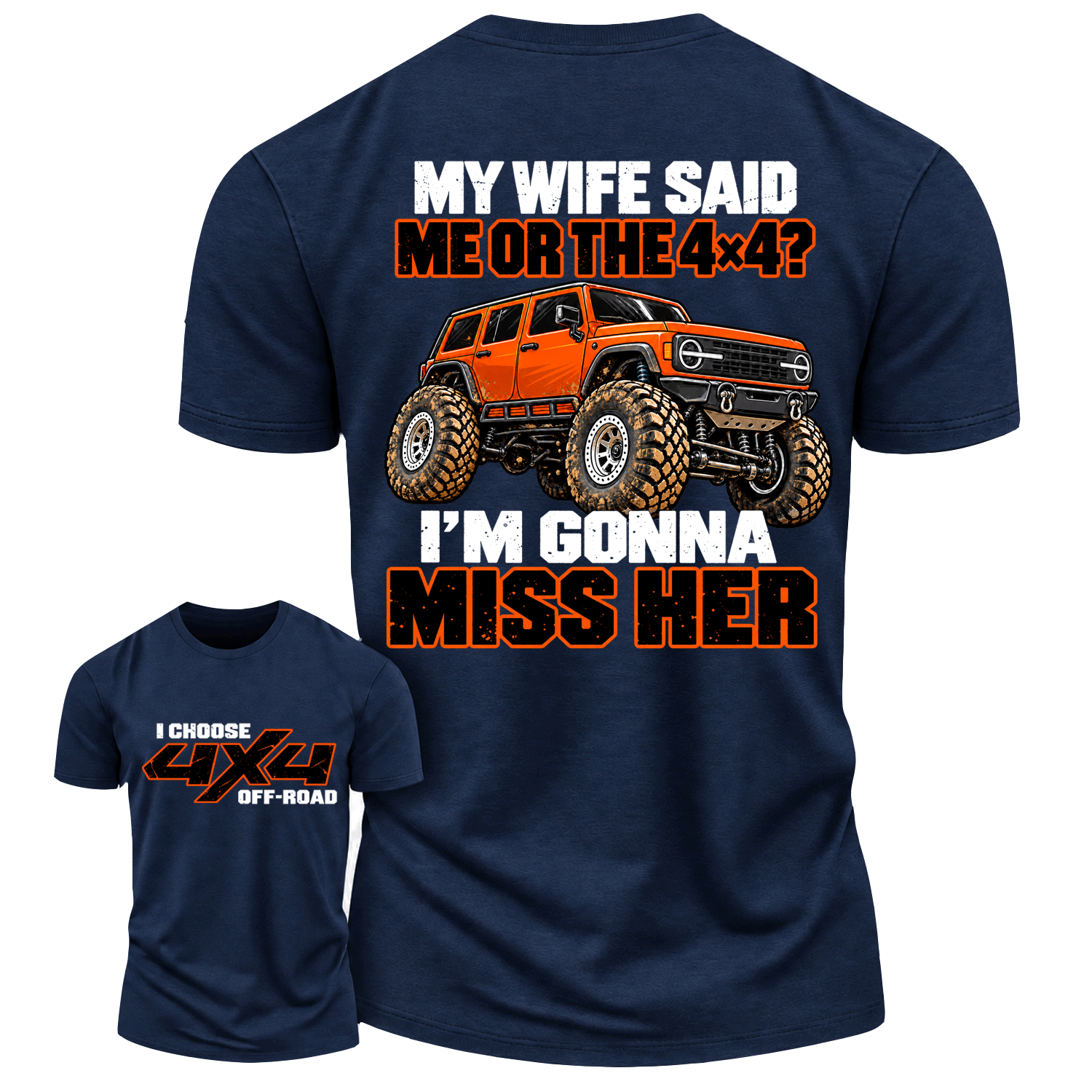 Funny Miss Her I Choose 4x4 Off-Road Cotton T-shirt