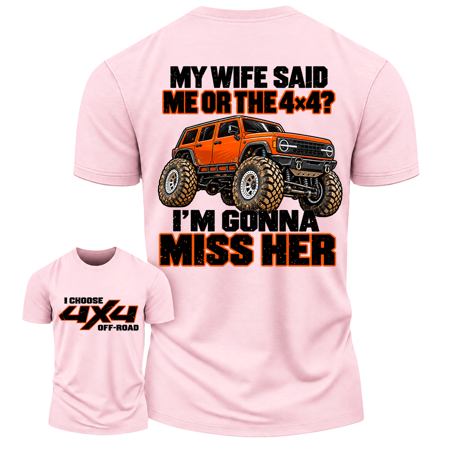 Funny Miss Her I Choose 4x4 Off-Road Cotton T-shirt