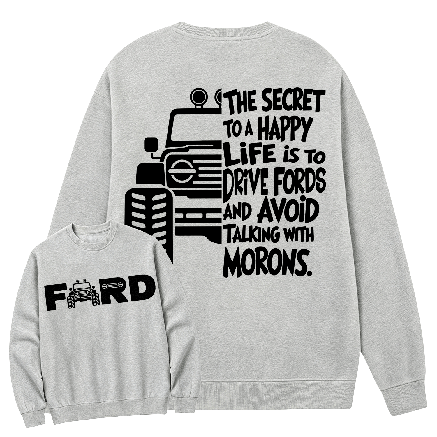 The Secret To A Happy Life Is To Drive F0rd Cotton Sweatshirt