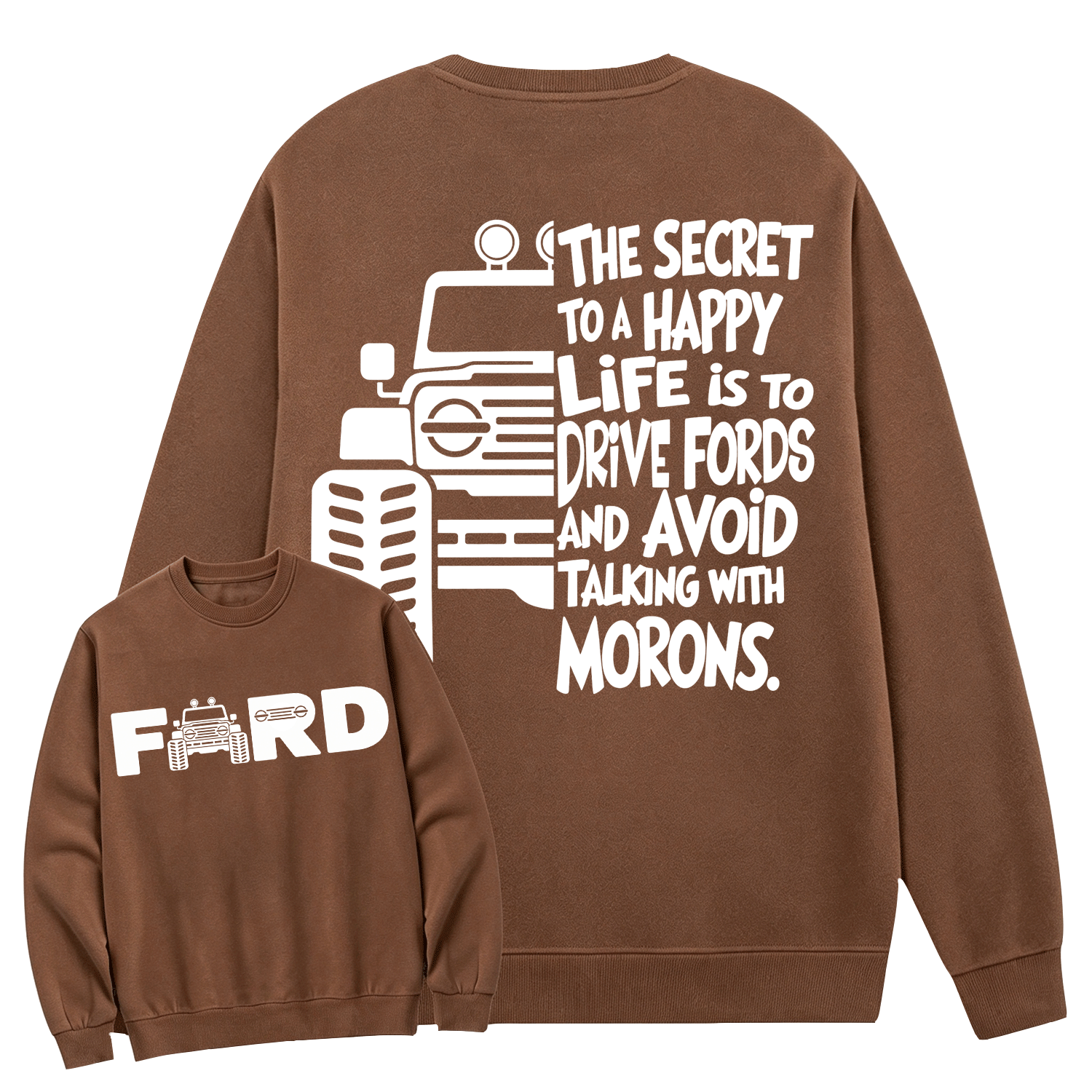 The Secret To A Happy Life Is To Drive F0rd Cotton Sweatshirt
