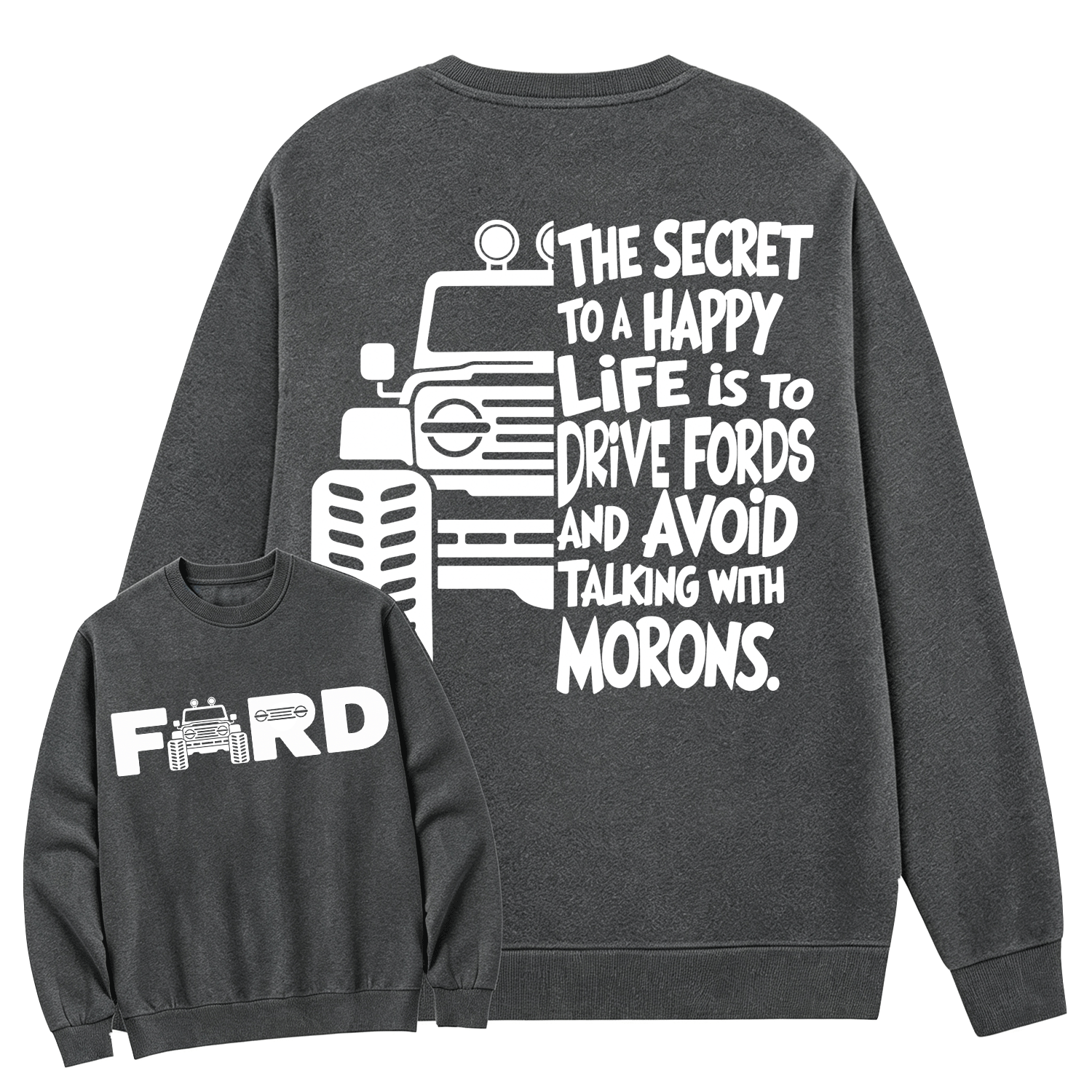 The Secret To A Happy Life Is To Drive F0rd Cotton Sweatshirt