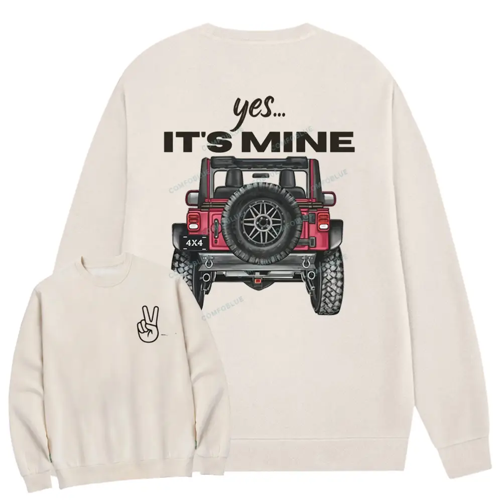 CUSTOM 4 Wheeling Yes It's Mine 4x4 Offroad Cotton Sweatshirt