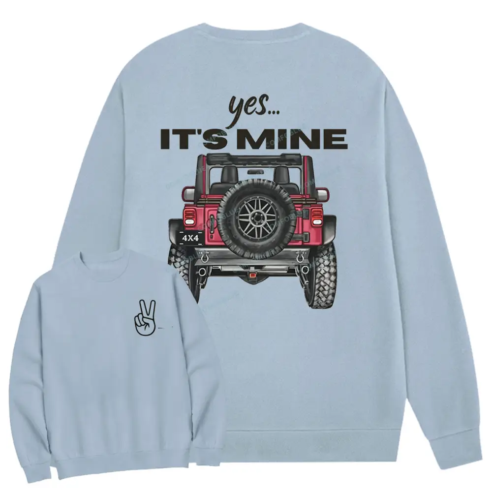 CUSTOM 4 Wheeling Yes It's Mine 4x4 Offroad Cotton Sweatshirt