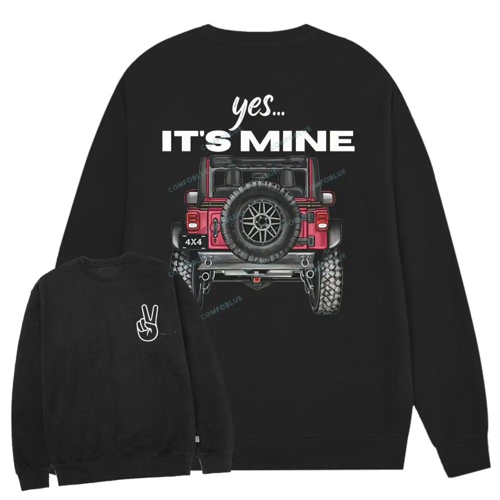 CUSTOM 4 Wheeling Yes It's Mine 4x4 Offroad Cotton Sweatshirt