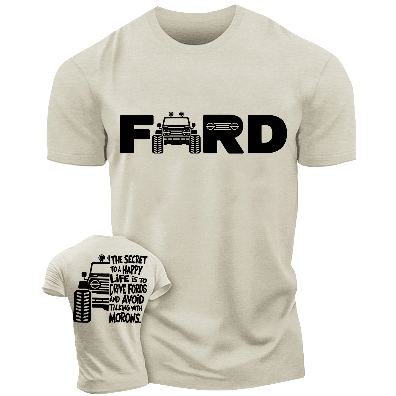 The Secret To A Happy Life Is To Drive F0rd Cotton T-shirt