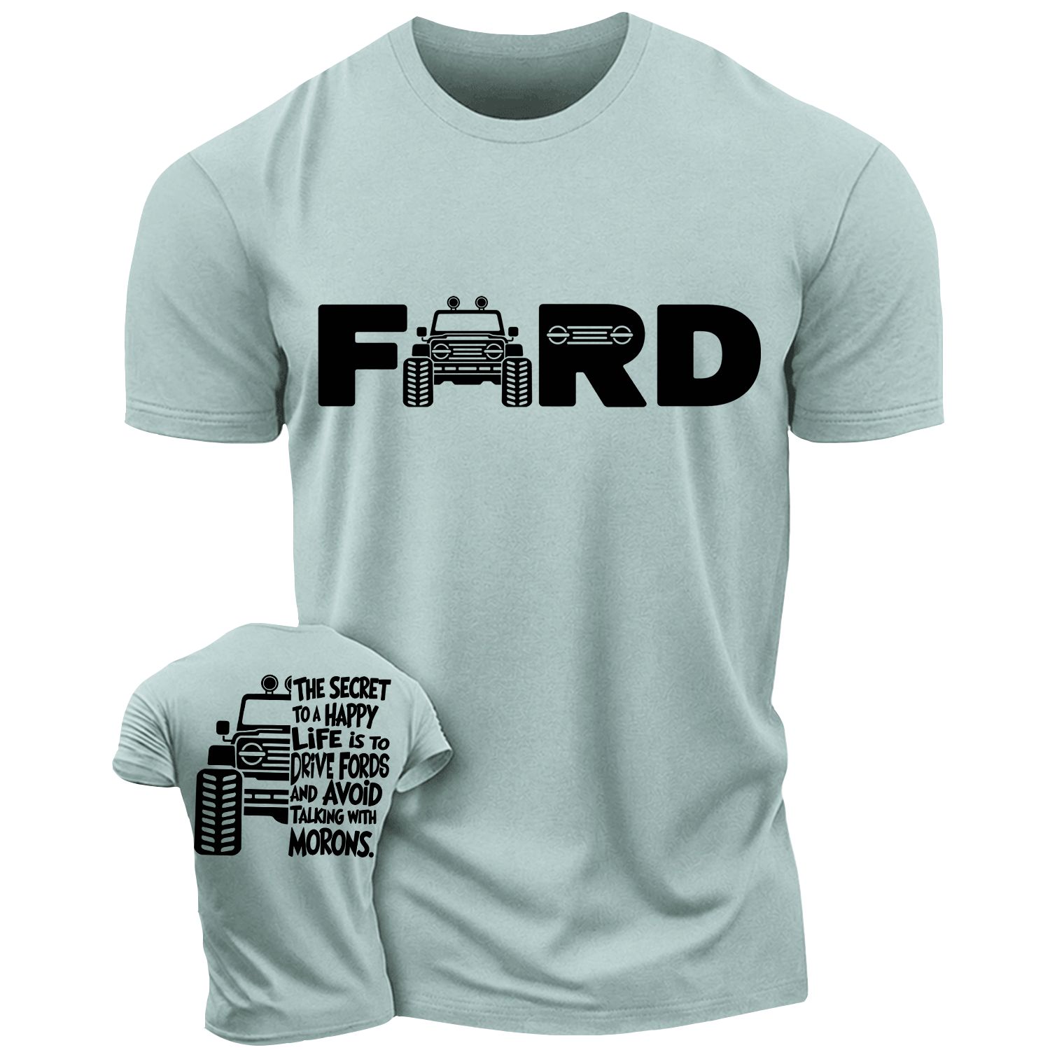 The Secret To A Happy Life Is To Drive F0rd Cotton T-shirt