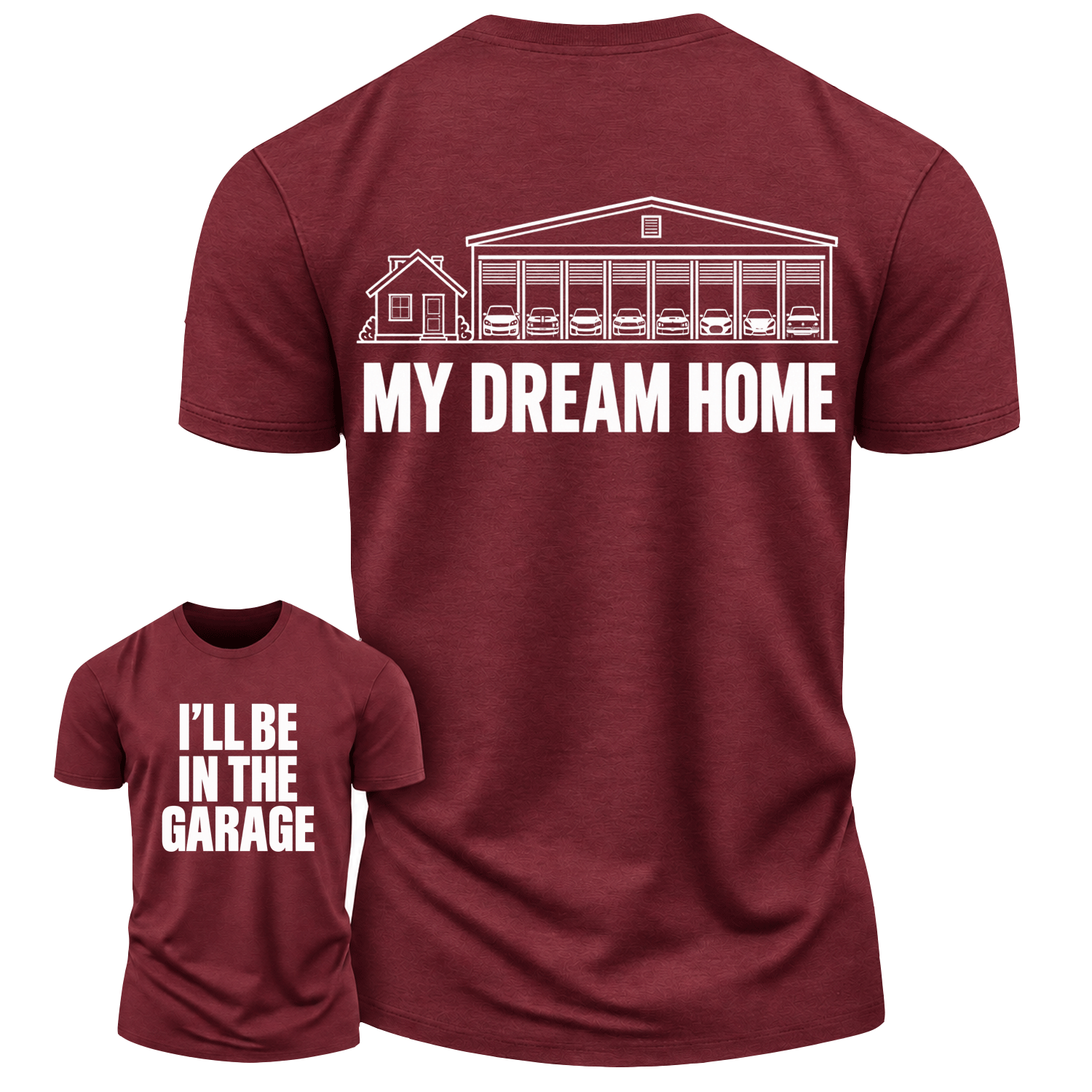 My Dream Home Garage Humor Cotton T-Shirt