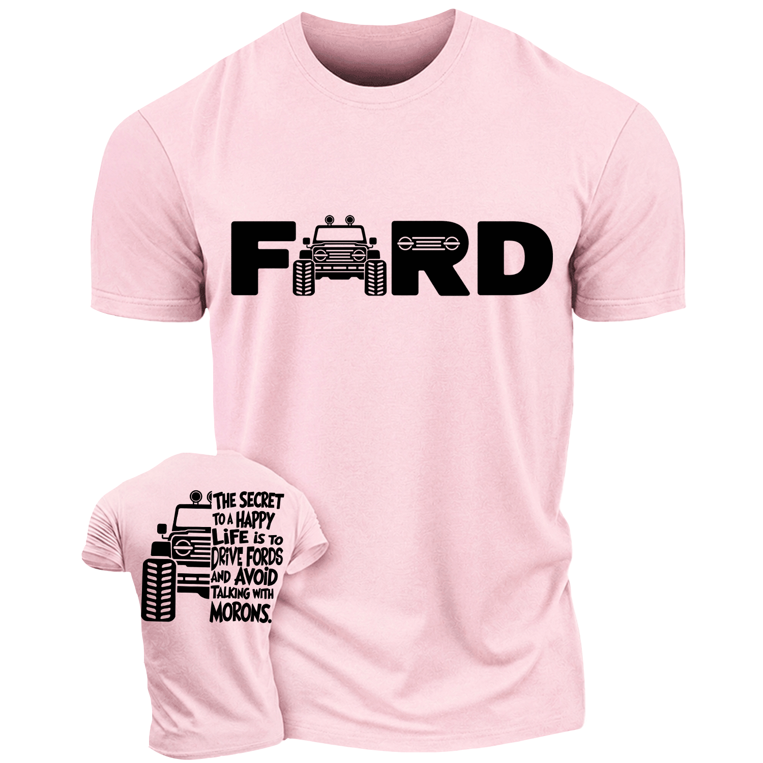 The Secret To A Happy Life Is To Drive F0rd Cotton T-shirt