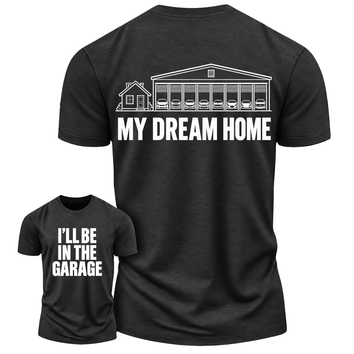 My Dream Home Garage Humor Cotton T-Shirt