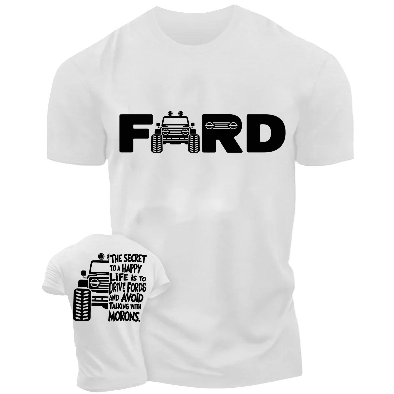 The Secret To A Happy Life Is To Drive F0rd Cotton T-shirt