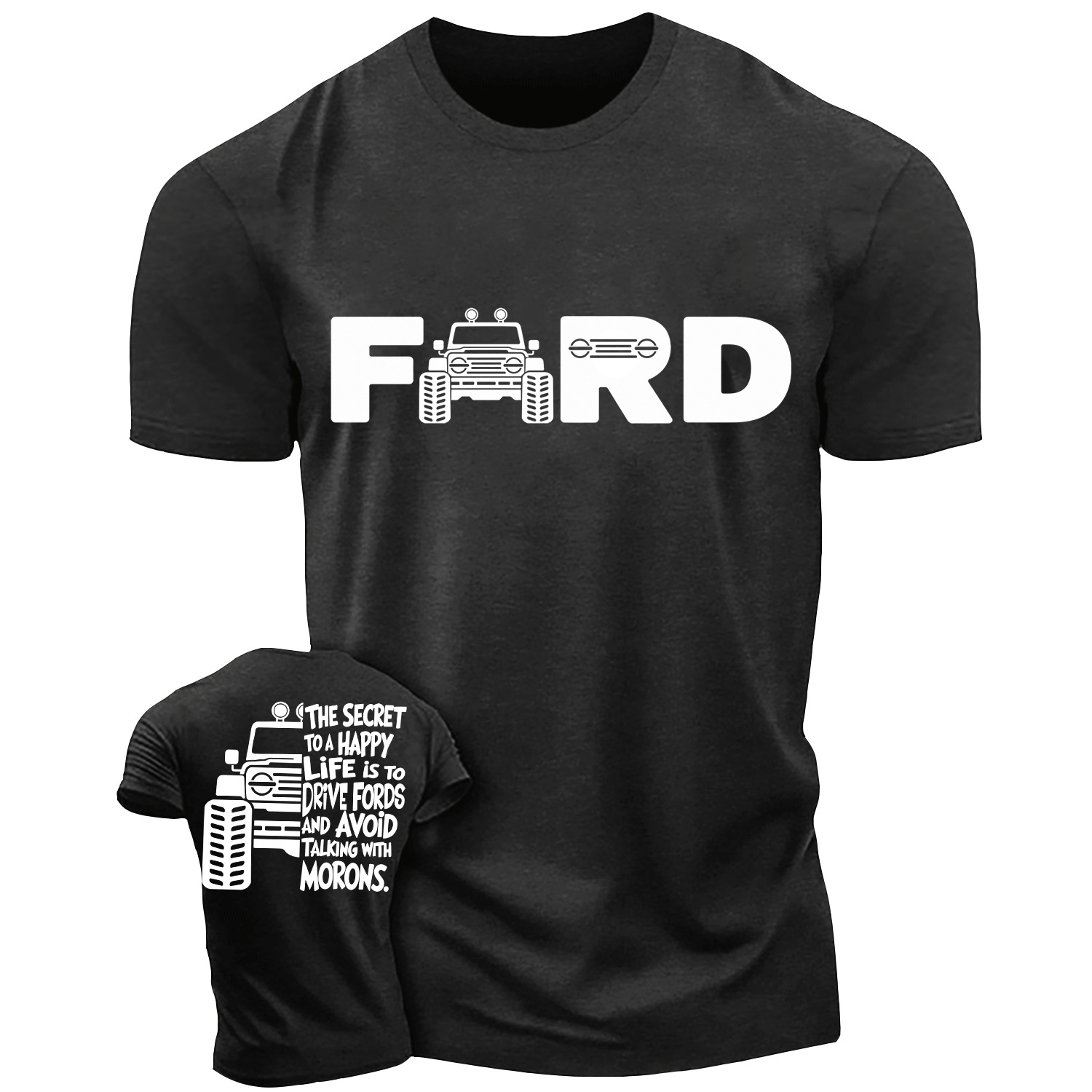 The Secret To A Happy Life Is To Drive F0rd Cotton T-shirt