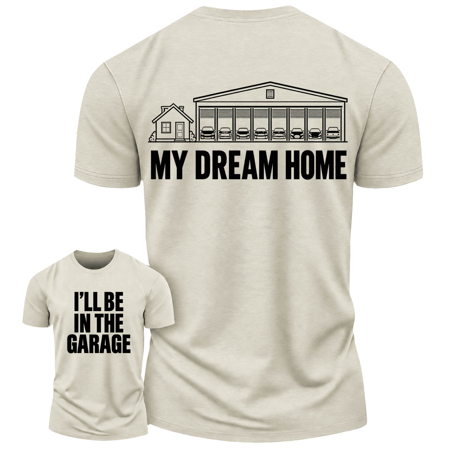 My Dream Home Garage Humor Cotton T-Shirt