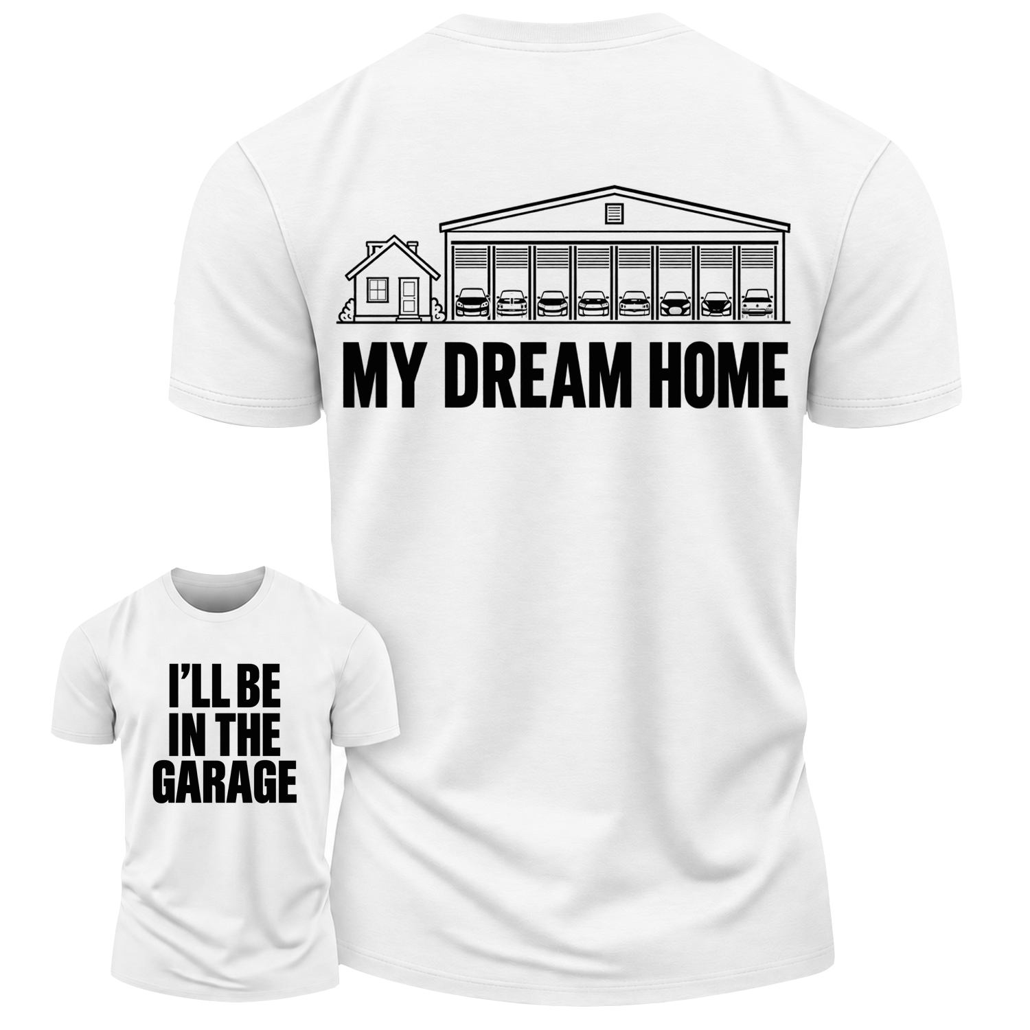 My Dream Home Garage Humor Cotton T-Shirt