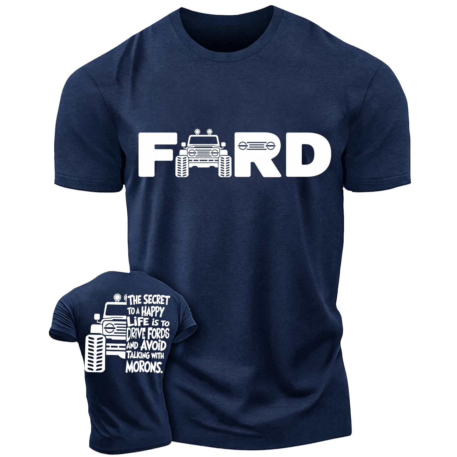 The Secret To A Happy Life Is To Drive F0rd Cotton T-shirt