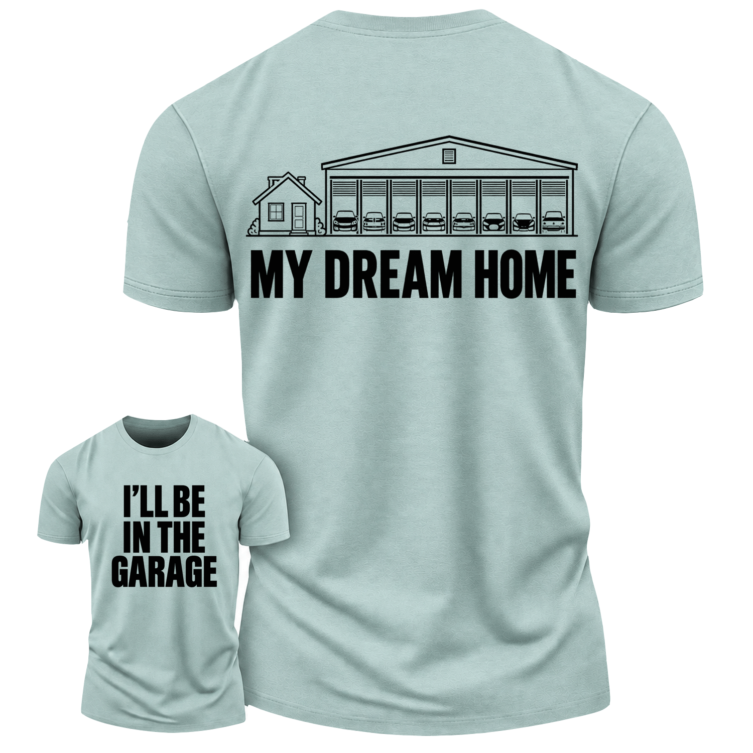 My Dream Home Garage Humor Cotton T-Shirt