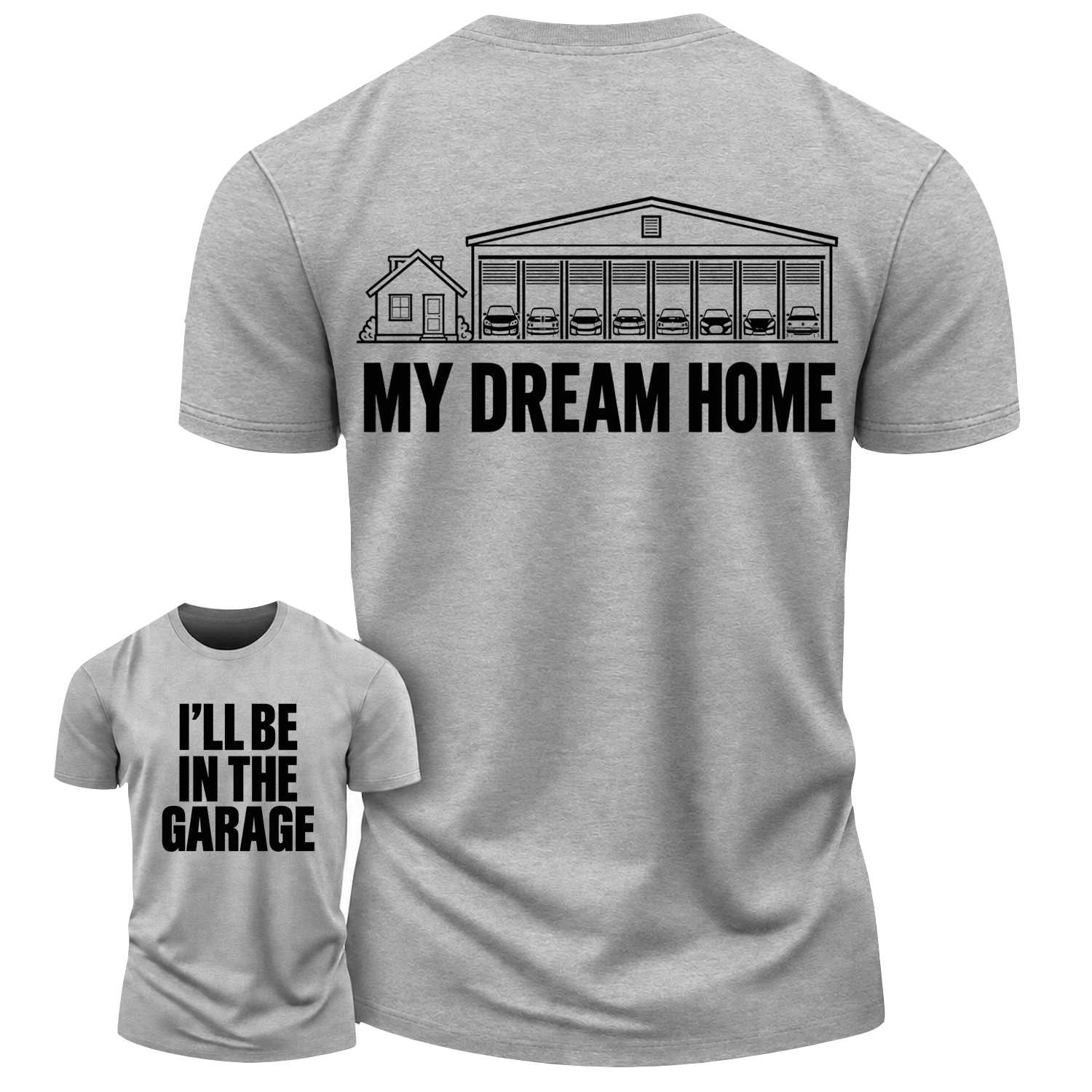 My Dream Home Garage Humor Cotton T-Shirt
