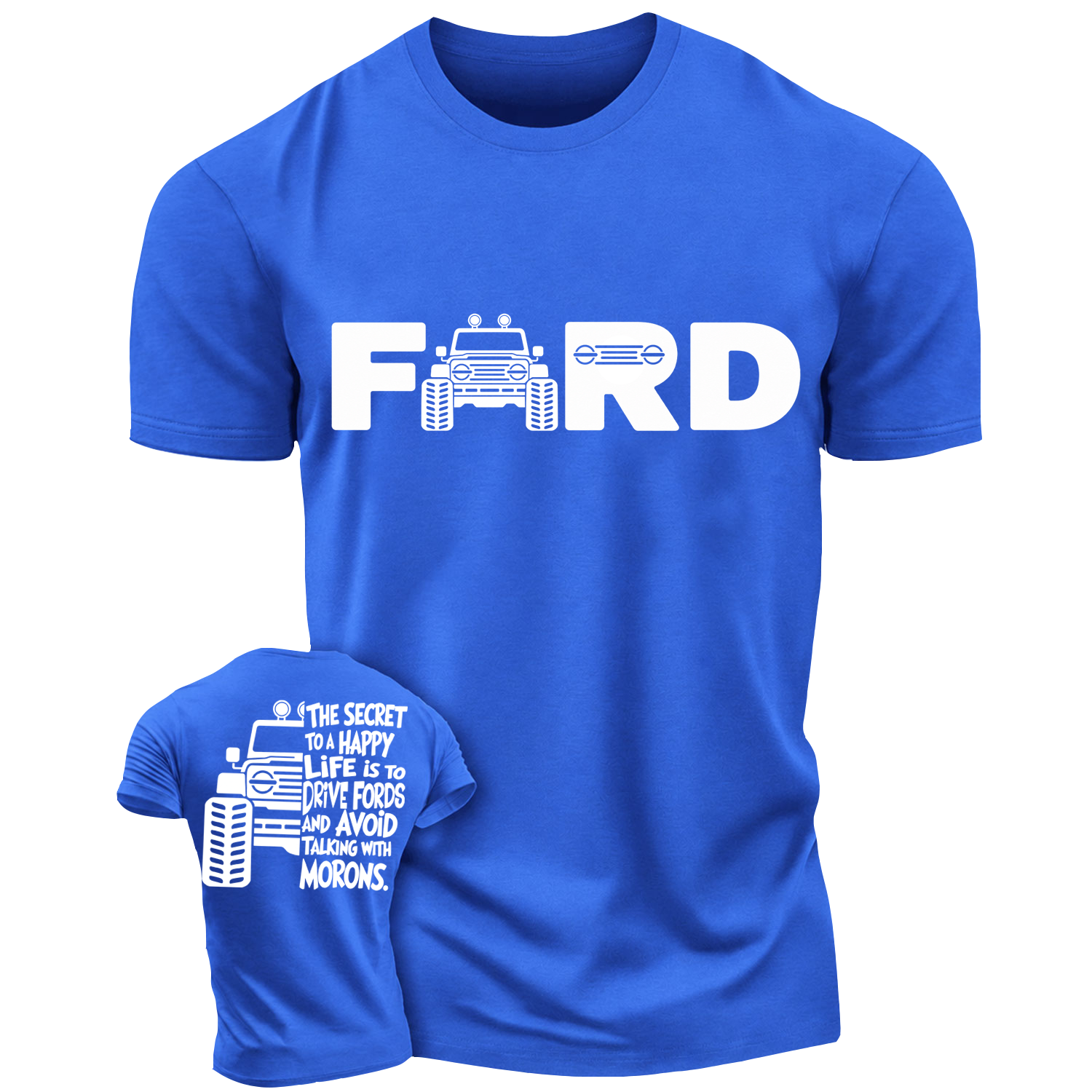 The Secret To A Happy Life Is To Drive F0rd Cotton T-shirt