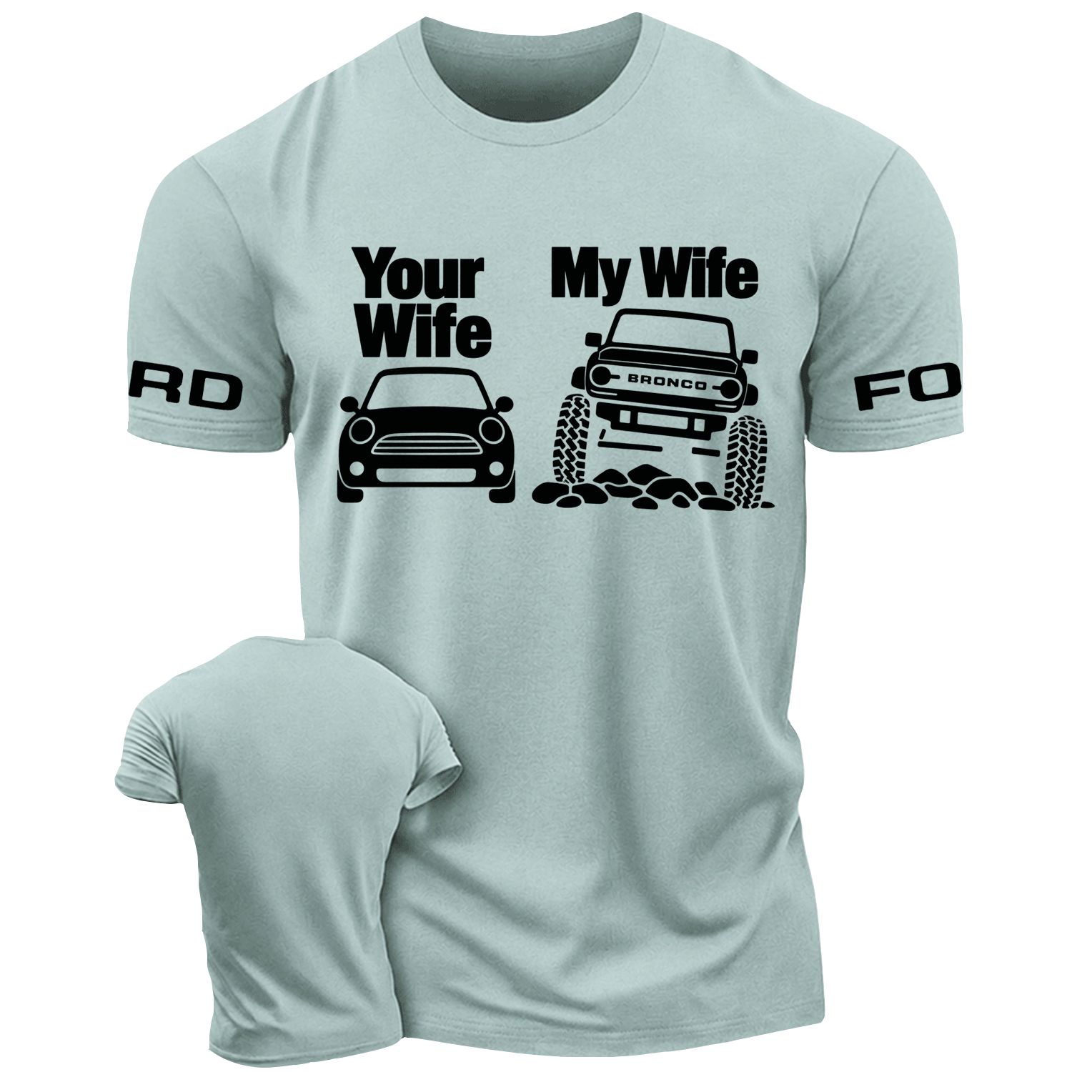 Your Wife vs My Wife Bronco Funny F0rd Cotton T-shirt