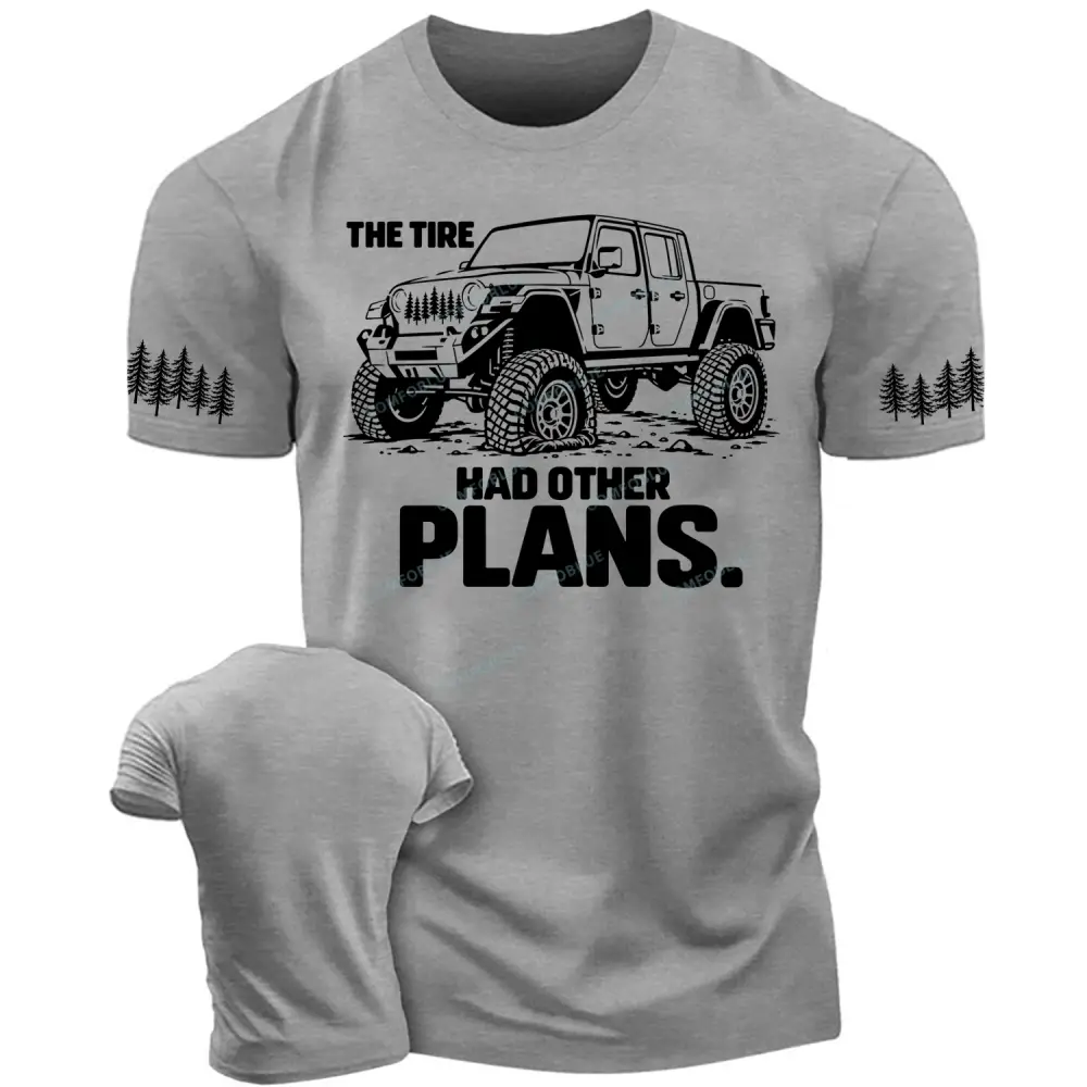 The Tire Had Other Plans Tire Blowout Pickup Humor Cotton T-Shirt