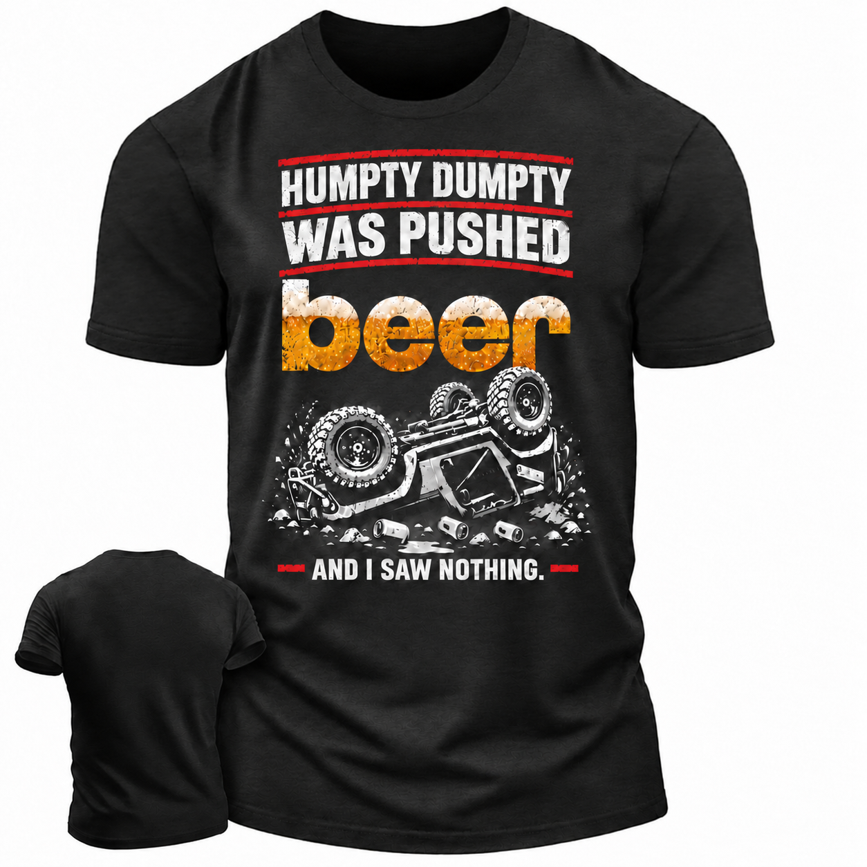 Humpty Dumpty Was Pushed,And I Saw Nothing Funny Beer Overturn  Unisex T-Shirt
