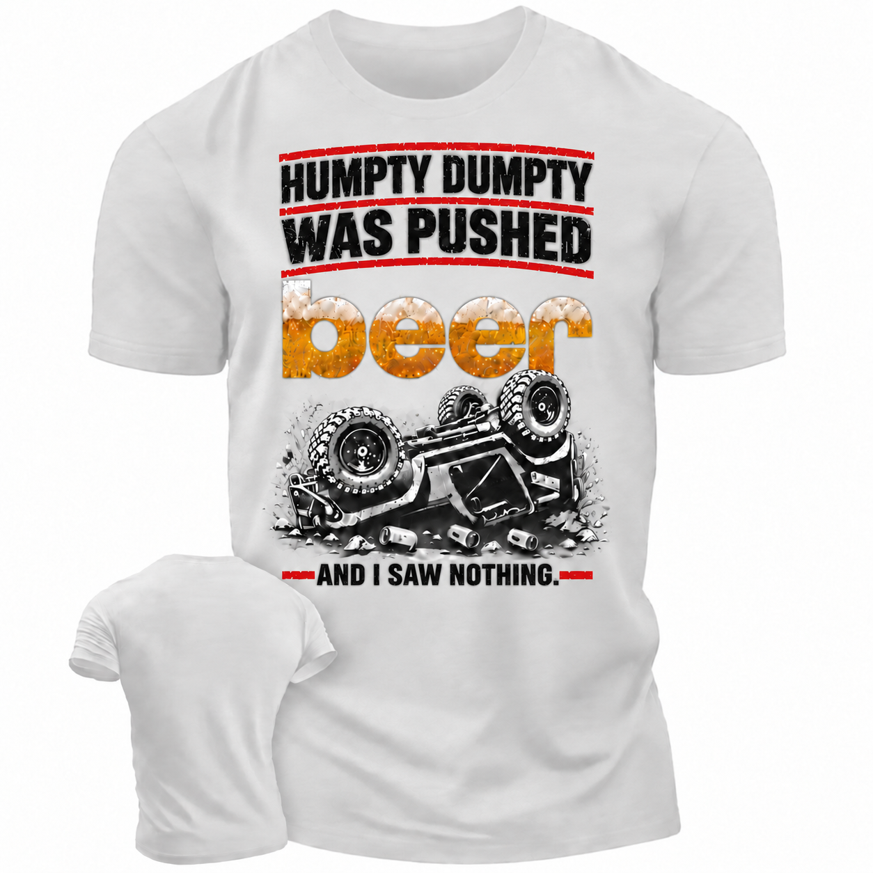 Humpty Dumpty Was Pushed,And I Saw Nothing Funny Beer Overturn  Unisex T-Shirt