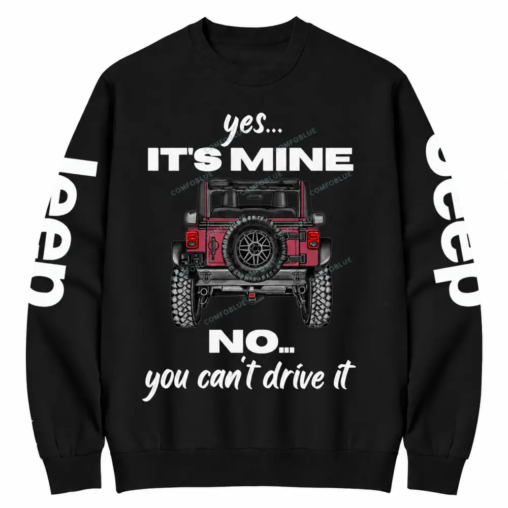 Yes It’s Mine No You Can’t Drive It Red 4x4 Cotton Sweatshirt