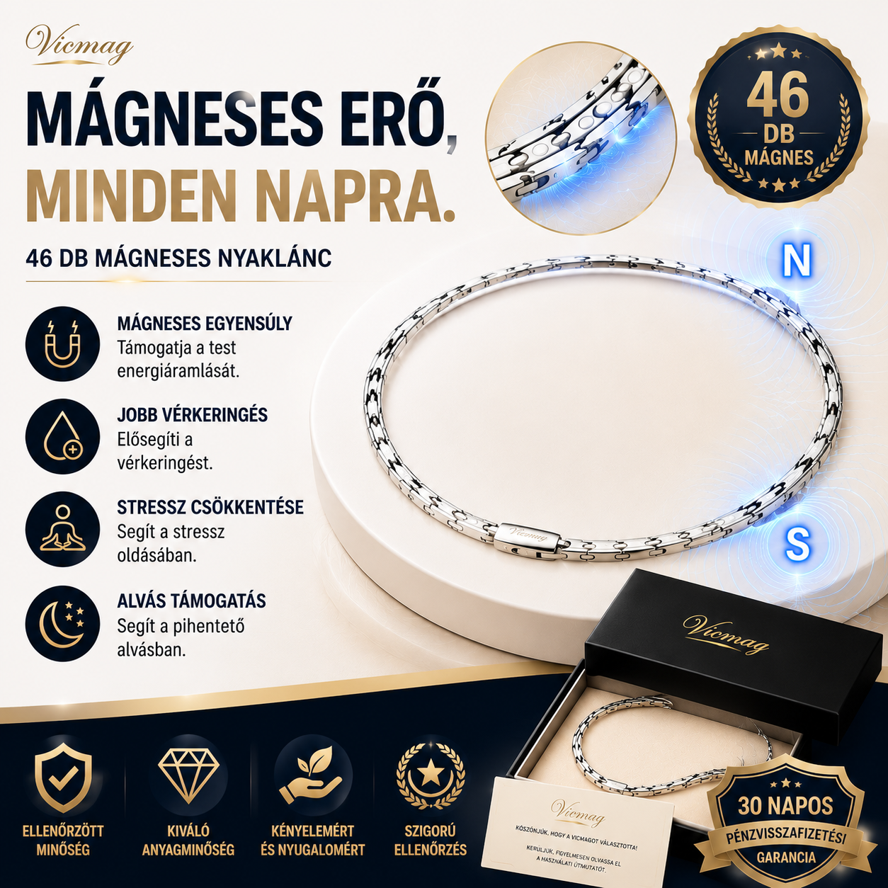 Vicmag™ – Prémium mágneses technológia a jobb közérzetért  46DB mágneses erősség, prémium rozsdamentes acél és modern wellness technológia egy elegáns nyakláncban.  Segít fenntartani a természetes egyensúlyt, támogatja a vércukorszint egyensúlyát, a relax