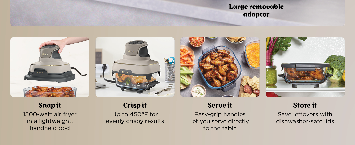 snap it, crisp it, serve it, store it