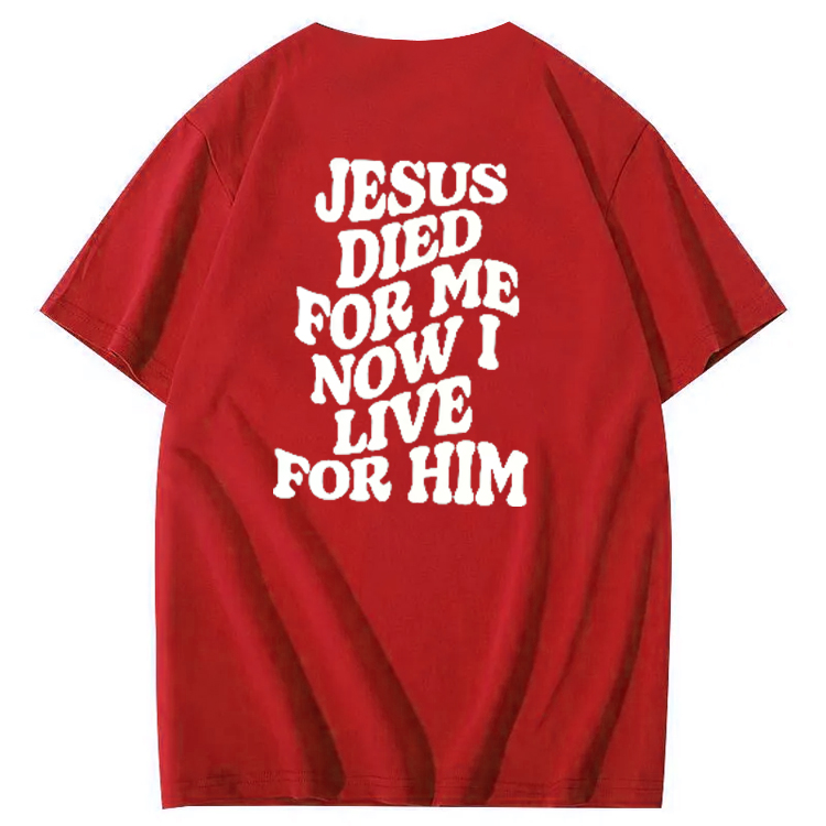 Jesus Died For Me Now I Live For Him Pattern Crew Neck T-Shirt