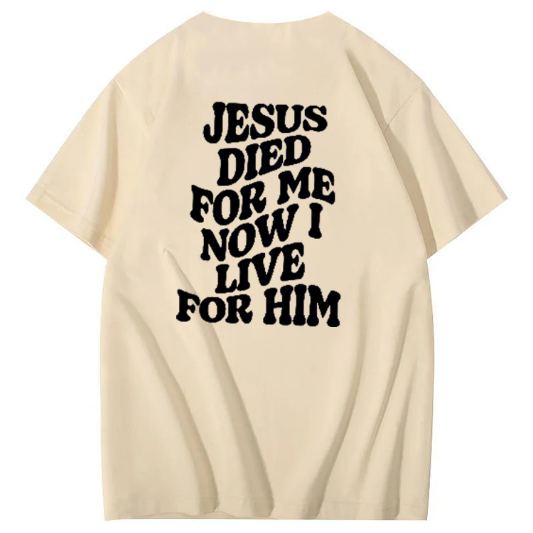 Jesus Died For Me Now I Live For Him Pattern Crew Neck T-Shirt