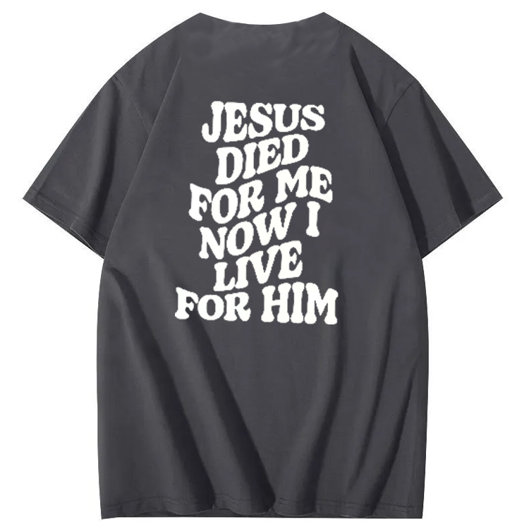 Jesus Died For Me Now I Live For Him Pattern Crew Neck T-Shirt