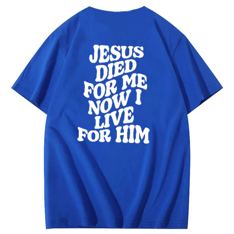 Jesus Died For Me Now I Live For Him Pattern Crew Neck T-Shirt