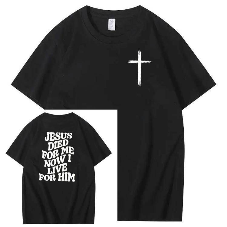 Jesus Died For Me Now I Live For Him Pattern Crew Neck T-Shirt