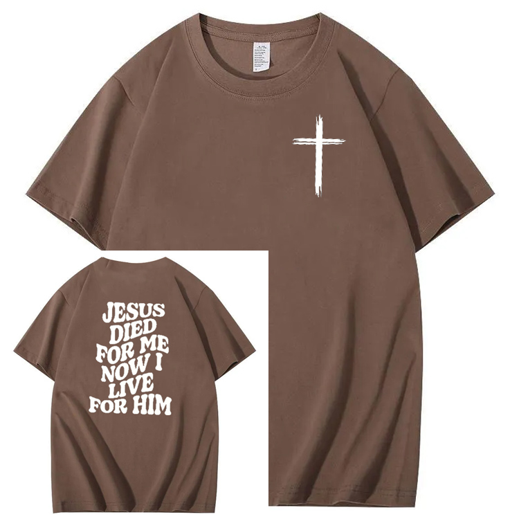 Jesus Died For Me Now I Live For Him Pattern Crew Neck T-Shirt