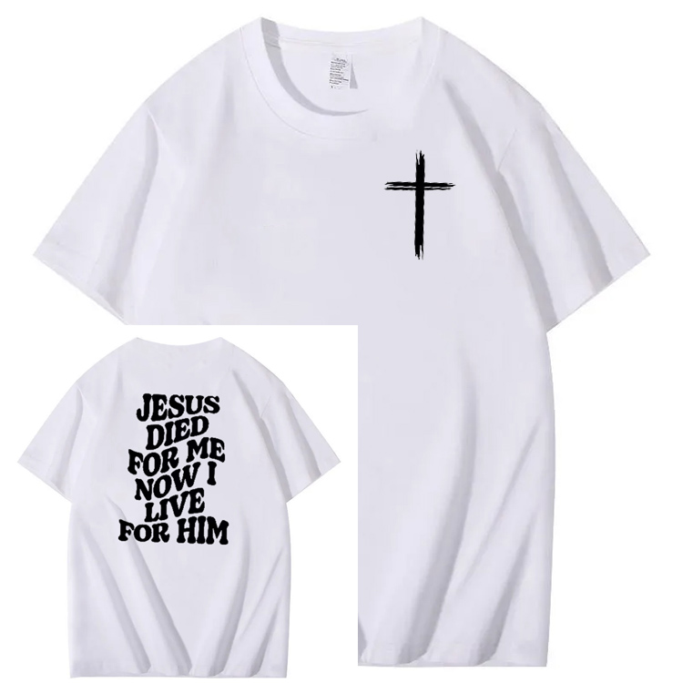 Jesus Died For Me Now I Live For Him Pattern Crew Neck T-Shirt