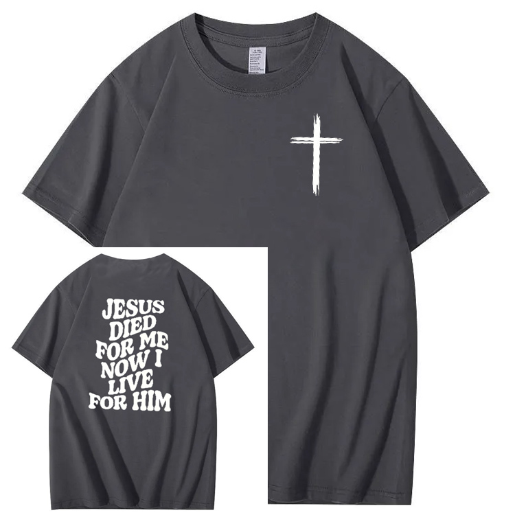 Jesus Died For Me Now I Live For Him Pattern Crew Neck T-Shirt
