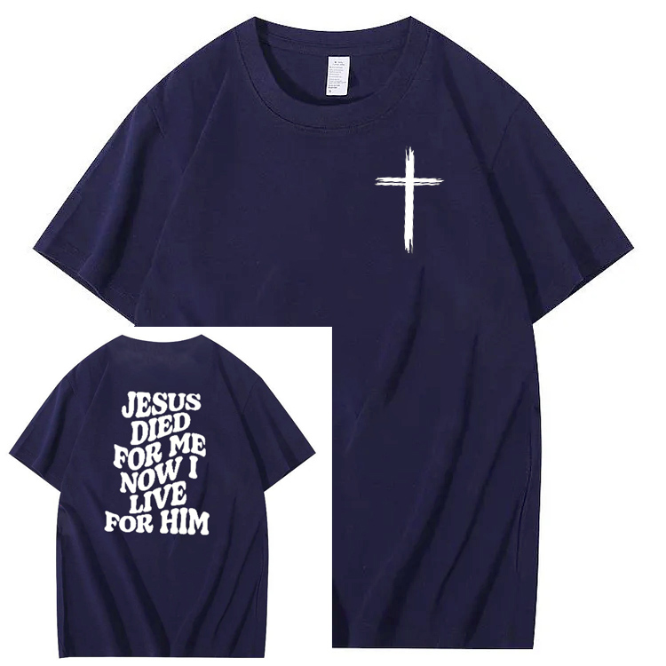 Jesus Died For Me Now I Live For Him Pattern Crew Neck T-Shirt