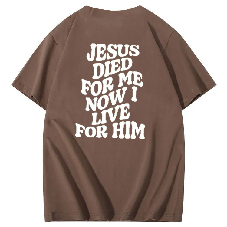 Jesus Died For Me Now I Live For Him Pattern Crew Neck T-Shirt
