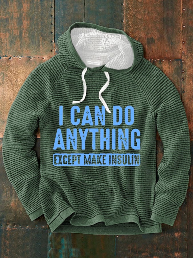 Sudadera I Can Do Anything Except Make Insulin estampado para hombre
