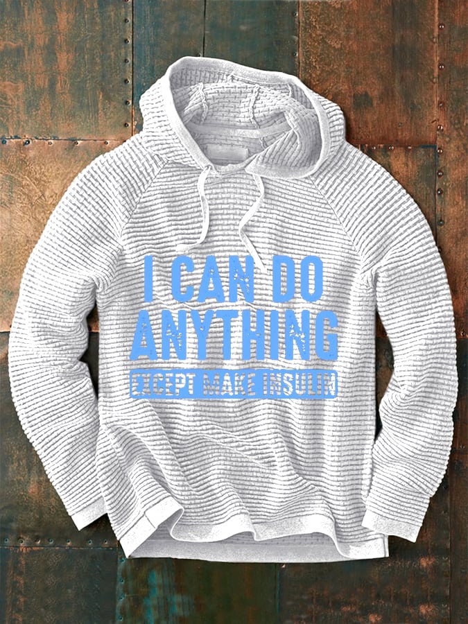 Sudadera I Can Do Anything Except Make Insulin estampado para hombre