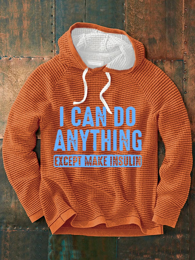 Sudadera I Can Do Anything Except Make Insulin estampado para hombre