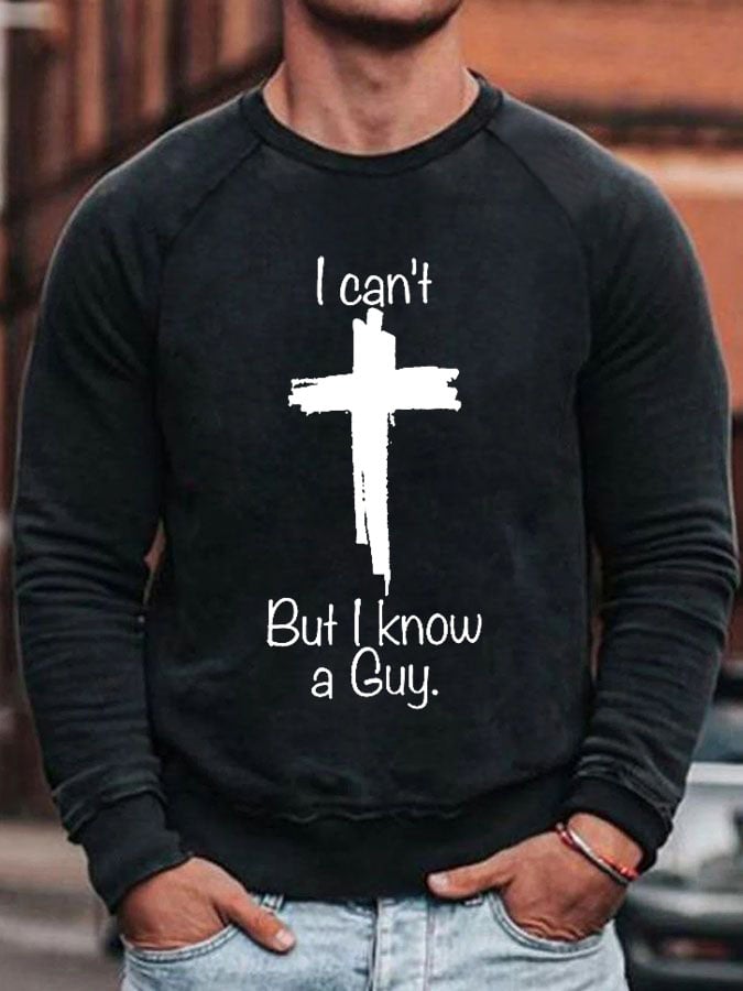 Sudadera casual I Can'T But I Know A Guy estampado de manga larga para hombre