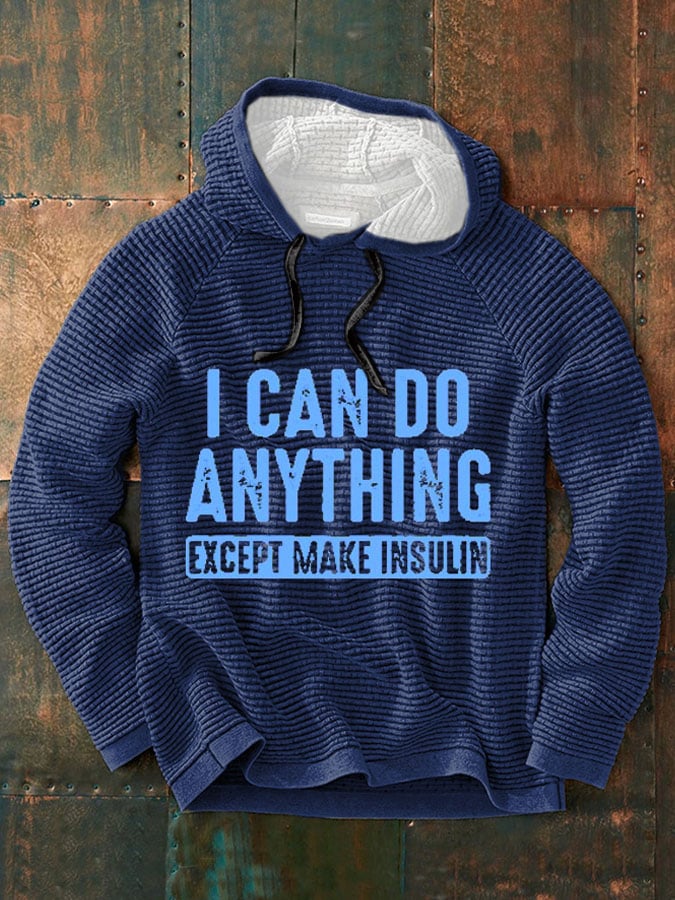 Sudadera I Can Do Anything Except Make Insulin estampado para hombre