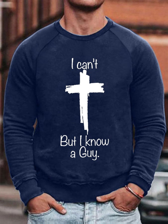 Sudadera casual I Can'T But I Know A Guy estampado de manga larga para hombre